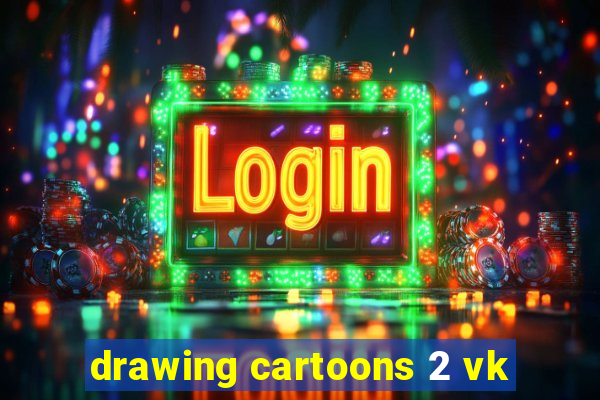 drawing cartoons 2 vk